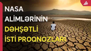 Gələn il daha dəhşətli istilər olacaq - APA TV