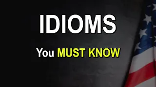 IMPORTANT Idioms that Advanced Learners Must Know