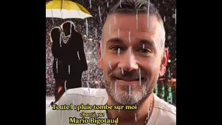 Toute la pluie tombe sur moi chanté par Mario Bigotaud