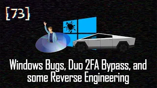 073 - Windows Bugs, Duo 2FA Bypass, and some Reverse Engineering