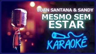 🎤 [KARAOKÊ] MESMO SEM ESTAR - LUAN SANTANA feat. SANDY