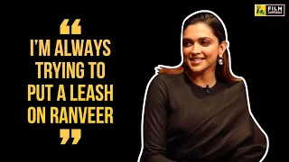 Deepika Padukone: "I’m Always Trying To Put A Leash On Ranveer”