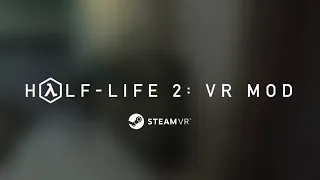 Half-Life 2: VR Mod on Steam (Часть 1, Прибытие и "Великий День")