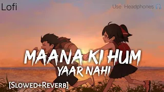 Mana Ke Hum Yaar Nahi - [Slowed+Reverb] Parineeti Chopda | Meri Pyari Bindu | Text4Music | Textaudio