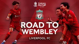 Liverpool's Road to Wembley | All Goals & Highlights | Emirates FA Cup 2021-22