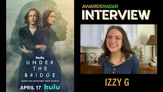 'Under the Bridge' Actress, Izzy G, Discusses How Personal the Film Felt to Her and Playing Kelly