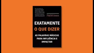 Áudio Livro: Exatamente O Que Dizer.Phil.M Jones.