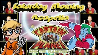 Captain Planet and the Planeteers - Saturday Morning Acapella