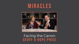 Miracles: Facing the Canon // Geoff and Hope Price