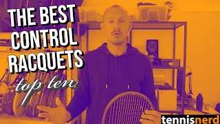 The Top Ten Control Racquets - The Best Racquets for Control currently on the market