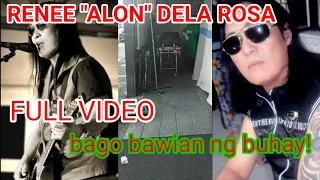 RENEE "ALON" DELA ROSA | FULL VIDEO BAGO BAWIAN NG BUHAY