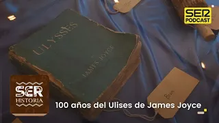 SER Historia | 100 años del Ulises de James Joyce