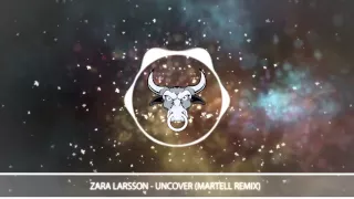 Zara Larsson - Uncover (Martell Remix)