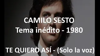 Camilo Sesto - Te quiero así - Tema Inedito  -1980  (SOLO LA VOZ)