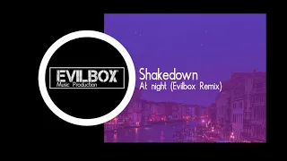 Shakedown - At Night (Evilbox Remix)