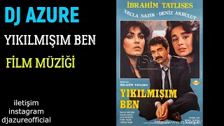 Yıkılmışım Ben - Film Müziği  - CoverMaster by Dj Azure  - İbrahim Tatlıses