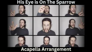His Eye is On The Sparrow, Acapella Arrangement