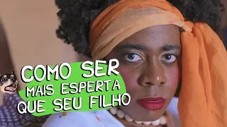 Como ser mais esperta que seu filho