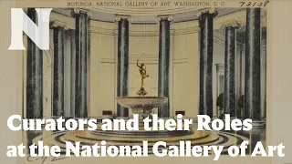 Curators and their Roles: Behind the Scenes at the National Gallery of Art