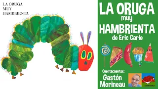 LA ORUGA MUY HAMBRIENTA por Eric Carle- CUENTACUENTOS: Gastón Morineau. Cuentos para niños