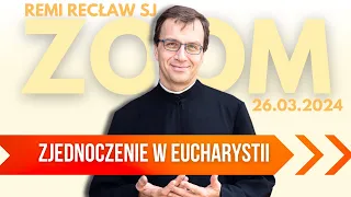 Zjednoczenie w Eucharystii | Remi Recław SJ | Zoom - 26.03