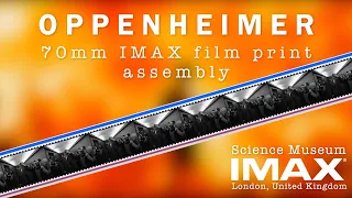 OPPENHEIMER 70MM IMAX film print assembly at Science Museum, London.