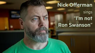 Nick Offerman sings "I'm not Ron Swanson"