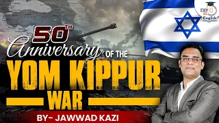 50th Anniversary of the Yom Kippur War I Israel-Palestine Conflict I StudyIQ IAS English