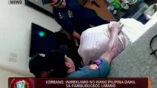 24 Oras: Koreano, inireklamo ng isang Pilipina dahil sa pambubugbog umano