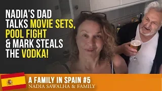 A FAMILY IN SPAIN #5 - Nadia's DAD Talks MOVIE SETS, POOL FIGHT & Mark STEALS the VODKA!