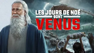 Les désastres des derniers jours sont tombés « Les jours de Noé sont venus » Vidéo chrétienne VF