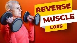 How To Reverse Muscle Loss & Improve Osteoporosis