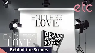 Endless Love Season 1 | Behind the Scenes