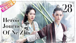 【ENG SUB】Heroic Journey of Ne Zha EP28 | Jiang Yiyi, Wu Jiayi, Arale | Fresh Drama