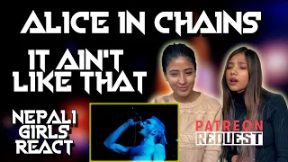 NEPALI GIRLS REACT | ALICE IN CHAINS - IT AIN'T LIKE THAT | PATREON REQUEST