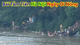 Bãi Tắm Tiên Sông Hồng Nhộn Nhịp Ngày Hà Nội Nắng Nóng