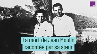 La mort de Jean Moulin racontée par sa sœur Laure - #CulturePrime