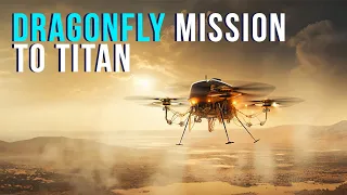 Inside The Dragonfly Mission To Titan!