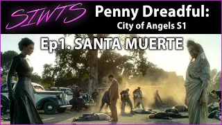 BONUS SERIES! Penny Dreadful City of Angels  – Ep1 – Santa Muerte