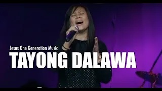 TAYONG DALAWA Live - JESUS ONE GENERATION