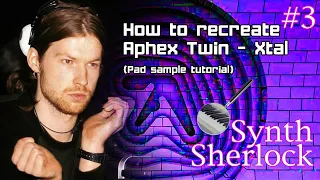 How to recreate the pad from Aphex Twin - Xtal (Synth Sherlock #3)