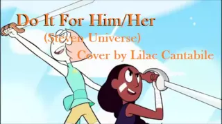Steven Universe-Do It For Her/Him (Cover)