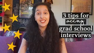 Acing Grad School + Ph.D Interviews | 3 TIPS