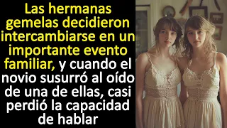 Las hermanas gemelas decidieron intercambiarse en un importante evento familiar, y cuando...