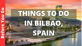 Bilbao Spain Travel Guide: 12 BEST Things To Do In Bilbao