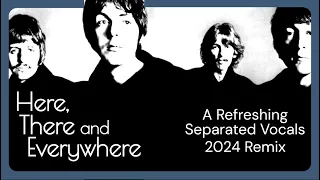 The Beatles 'Here, There & Everywhere' New 2024 Vocal Remix, Hard Panned Double Tracking Eliminated