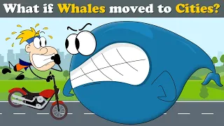 What if Whales moved to Cities? + more videos | #aumsum #kids #science #education #whatif