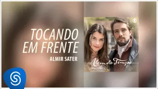 Almir Sater - Tocando em Frente (Além do Tempo) [Áudio Oficial]