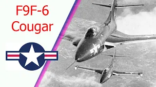 F9F-6 Cougar: An excellent sweep wing design for the Navy in the 1950s