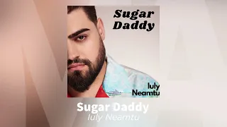 Iuly Neamtu - Sugar Daddy | Audio Oficial